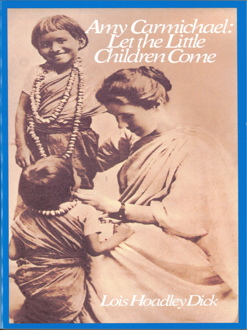 Title details for Amy Carmichael by Lois Hoadley Dick - Available